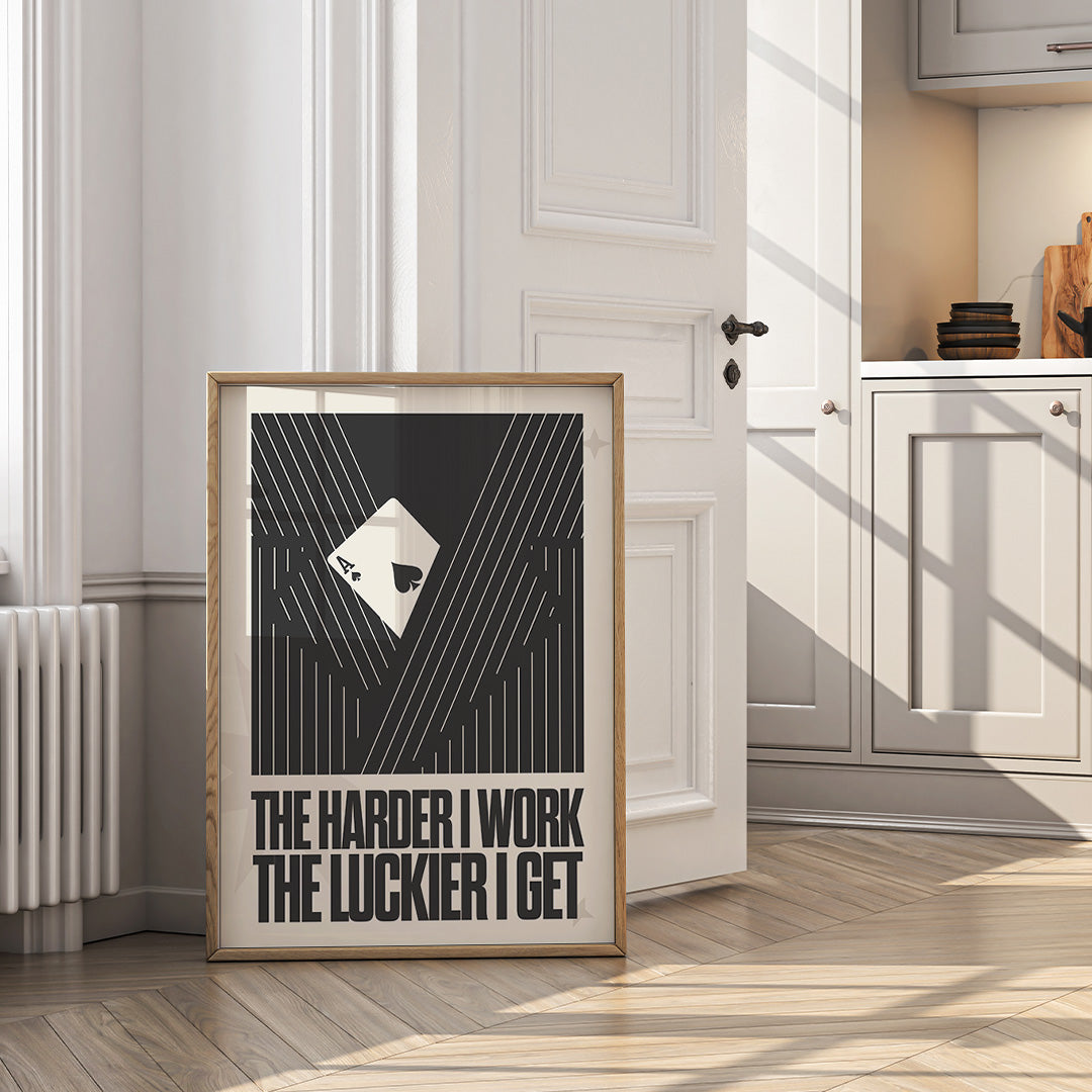 The Harder I Work, The Luckier I Get