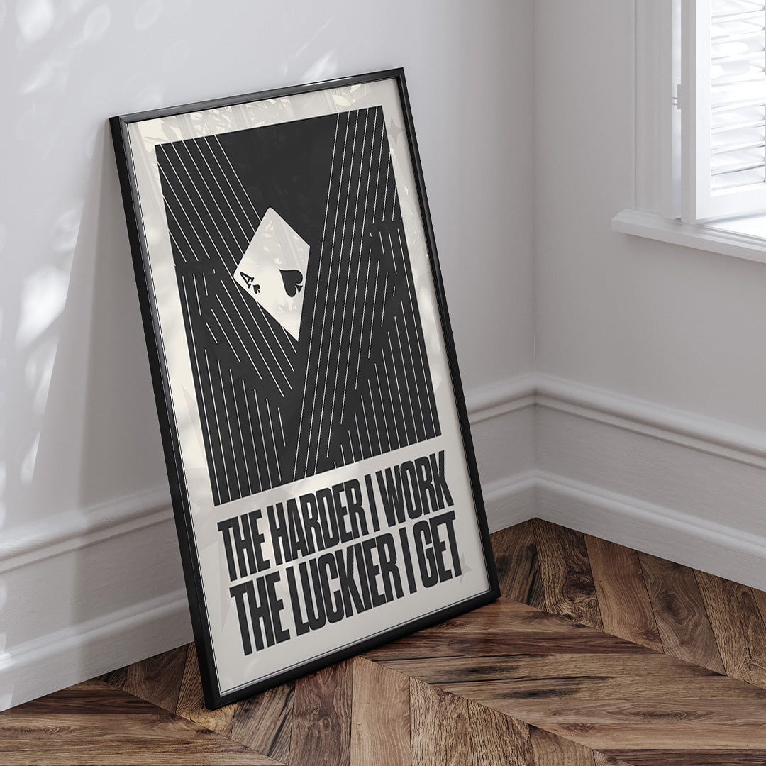 The Harder I Work, The Luckier I Get