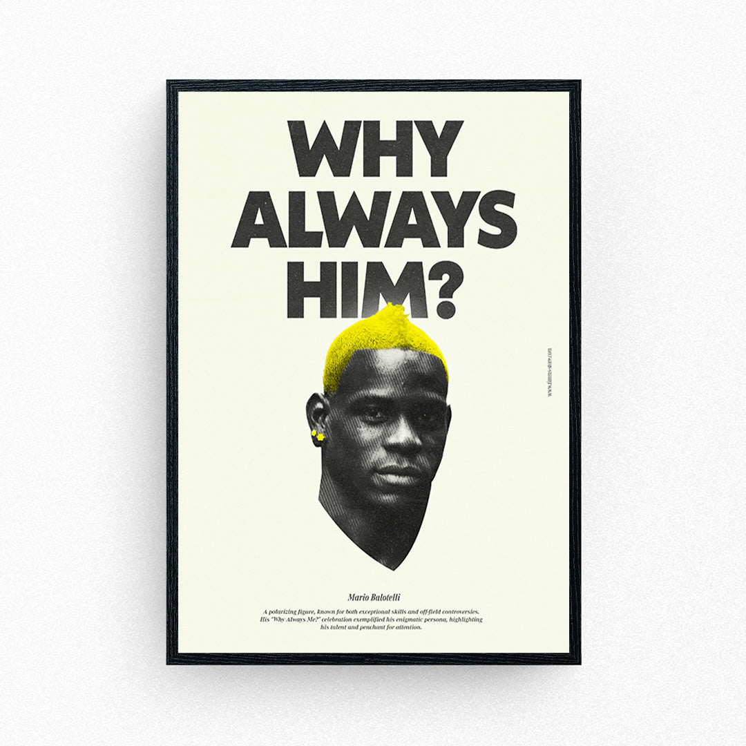 Mario Balotelli - Why Always Him? Poster