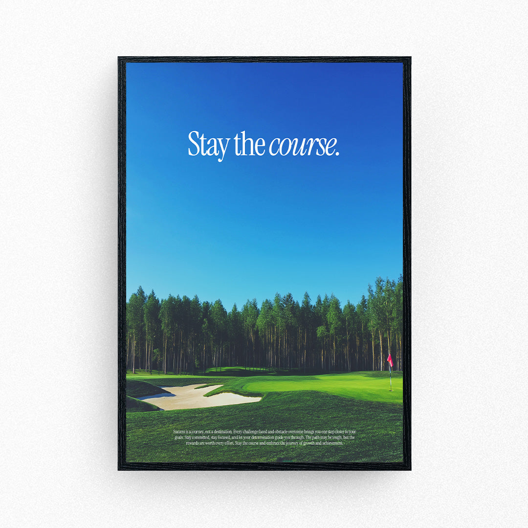 Sty The Course Stay the Course Poster – timms-store