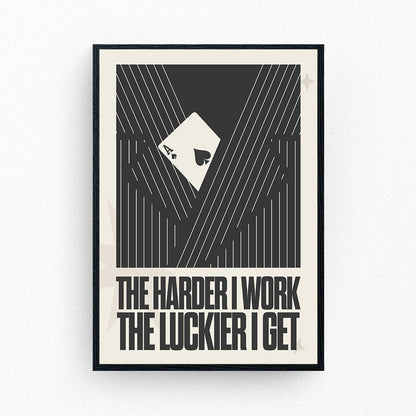 The Harder I Work, The Luckier I Get Poster