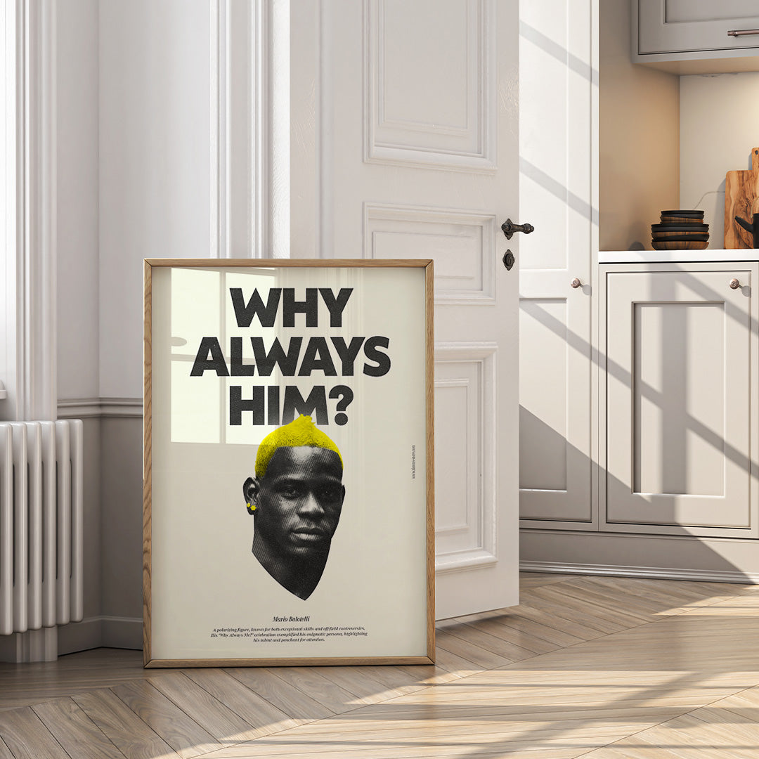 Mario Balotelli - Why Always Him? Poster