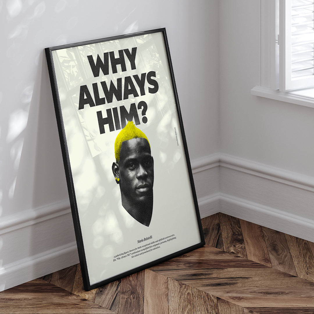 Mario Balotelli - Why Always Him? Poster